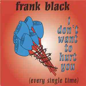 Frank Black - I Don't Want To Hurt You (Every Single Time)