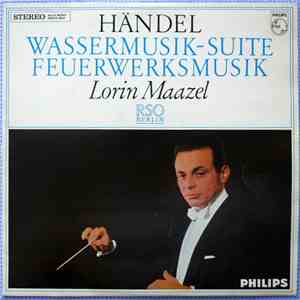Händel - RSO Berlin, Lorin Maazel - Wassermusik-Suite / Feuerwerksmusik