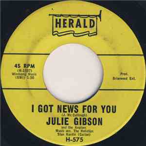 Julie Gibson  And The Angloes / The Angloes Featuring Barbara  - I Got News For You / You've Been Cheatin' On Me