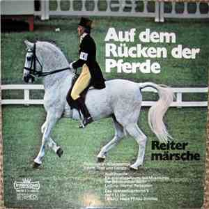 Kavalleriebesetzung Des Musikkorps Der Schutzpolizei Berlin, Werner Reibestein / Das Heeresmusikkorps 9 Der 1. LLDivision, Major Philipp Sonntag - Auf Dem Rücken Der Pferde - Reitermärsche