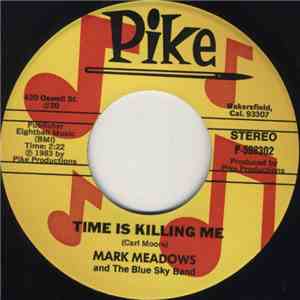 Mark Meadows  And The Blue Sky Band - Time Is Killing Me / Is She Gone?