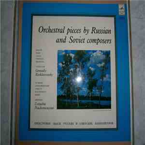Moscow Radio Large Symphony Orchestra, Gennadiy Rozhdestvensky - Orchestral Pieces By Russian & Soviet Composers