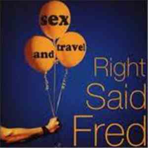 Right Said Fred - Sex And Travel