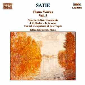 Satie - Klára Körmendi - Piano Works Vol. 3