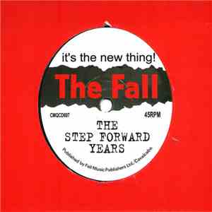 The Fall - It's The New Thing! - The Step Forward Years