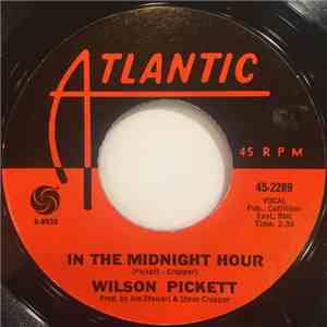 Wilson Pickett - In The Midnight Hour / I'm Not Tired