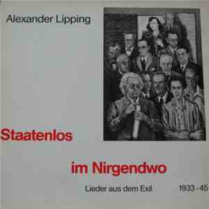 Alexander Lipping - Staatenlos Im Nirgendwo (Lieder Aus Dem Exil 1933-45)