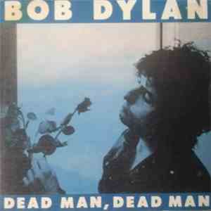 Bob Dylan - Dead Man,Dead Man