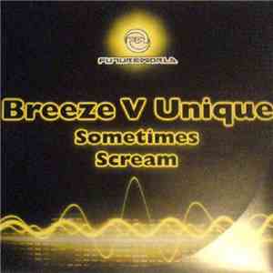 Breeze V Unique  - Sometimes / Scream