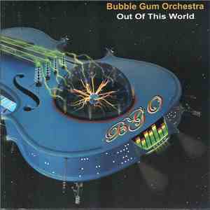 Bubble Gum Orchestra - Out Of This World