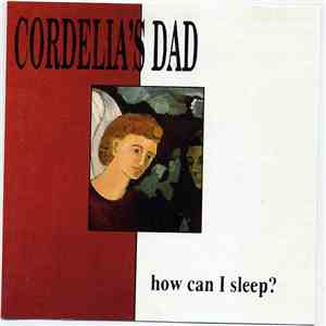 Cordelia's Dad - How Can I Sleep?