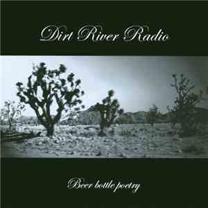 Dirt River Radio - Beer Bottle Poetry