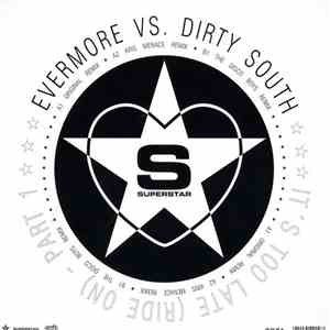 Evermore vs. Dirty South  - It's Too Late (Ride On) (Part 1)