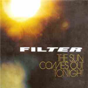 Filter  - The Sun Comes Out Tonight