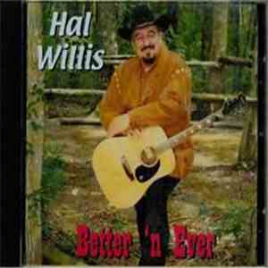 Hal Willis - Better 'N Ever