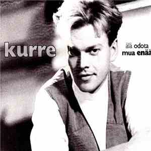 Kurre - Älä Odota Mua Enää