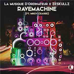 La Musique D'Ordinateur X Zeskullz Ft. Mikey Ceaser - Ravemachine