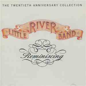 Little River Band - Reminiscing: The Twentieth Anniversary Collection
