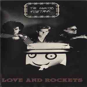 Love And Rockets - The Haunted Fish Tank