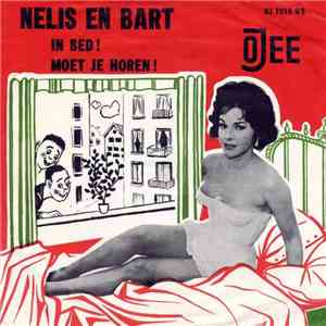 Nelis En Bart - In Bed! / Moet Je Horen!