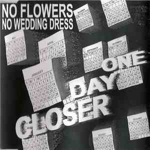 No Flowers No Wedding Dress - One Day Closer