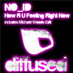 NO_ID - How R U Feeling Right Now