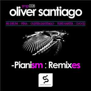 Oliver Santiago - Pianism Remixes EP