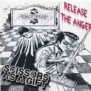 Scissors As A Gift - Release The Anger