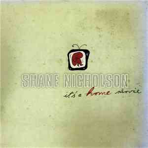 Shane Nicholson - It's A Home Movie