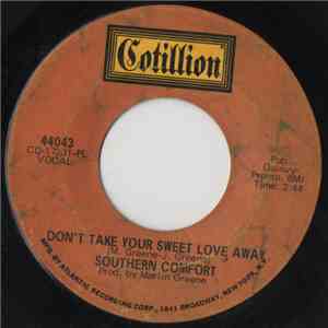 Southern Comfort  - Dont Take Your Sweet Love Away
