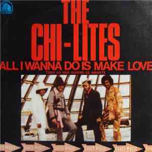The Chi-Lites - All I Wanna Do Is Make Love To You / Round & Round