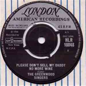 The Greenwood Singers - Please Don't Sell My Daddy No More Wine