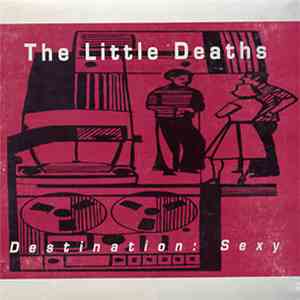 The Little Deaths - Destination: Sexy