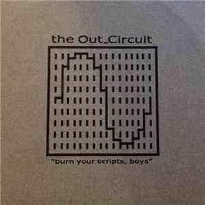 The Out_Circuit - Burn Your Scripts, Boys