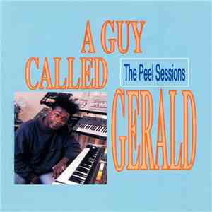 A Guy Called Gerald - The Peel Sessions
