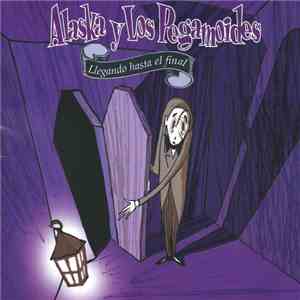 Alaska Y Los Pegamoides - Llegando Hasta El Final