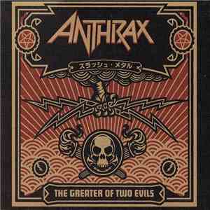 Anthrax - The Greater Of Two Evils