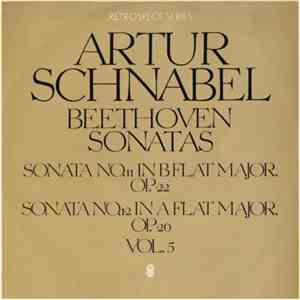 Artur Schnabel - Beethoven - Sonatas / Sonata No. 11 In B Flat Major, Op. 22 / Sonata No. 12 In A Flat Major, Op. 26