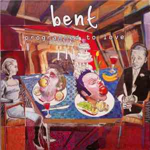 Bent - Programmed To Love