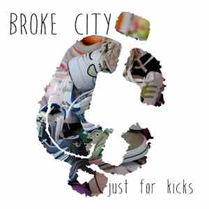 Broke City - Just For Kicks
