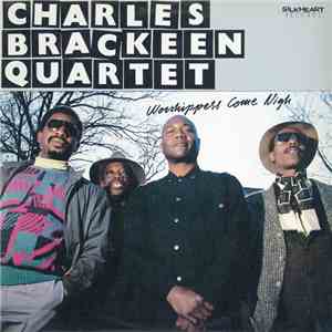 Charles Brackeen Quartet - Worshippers Come Nigh