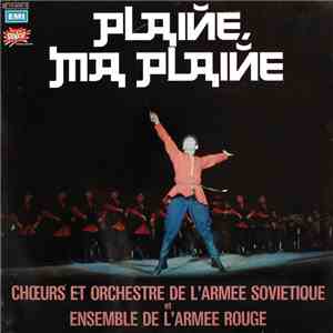 Choeurs Et Orchestre De L'Armée Sovietique Et Ensemble De L'Armée Rouge - Plaine, Ma Plaine