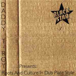 Daddy T-Roy - Presents: Roots And Culture In Dub Plate Style