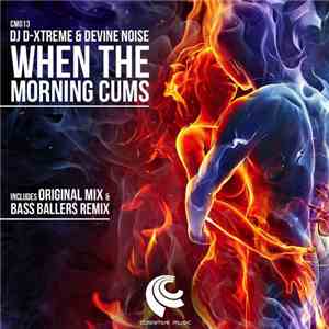 DJ D-Xtreme & Devine Noise - When The Morning Cums