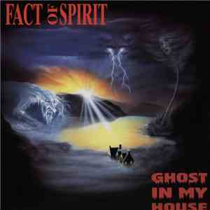 Fact Of Spirit - Ghost In My House