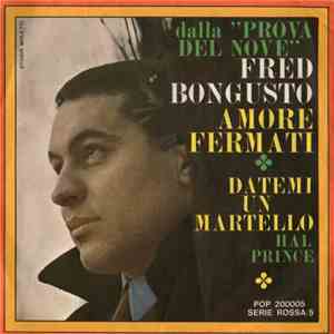Fred Bongusto / Hal Prince And The Layabouts - Amore Fermati / Datemi Un Martello