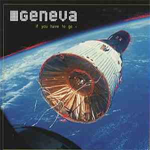 Geneva  - If You Have To Go