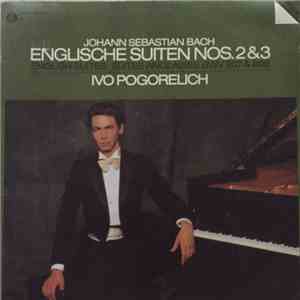 Johann Sebastian Bach - Ivo Pogorelich - Englische Suiten Nos. 2 & 3