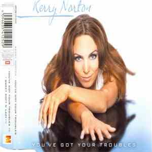 Kerry Norton - You've Got Your Troubles