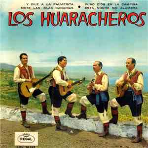 Los Huaracheros - Y Dile A La Palmerita / Siete Las Islas Canarias / Puso D ...